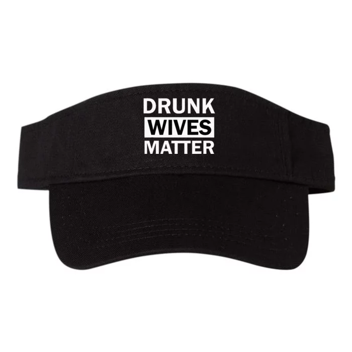 Drunk Wives Matter Funny Drinking Valucap Bio-Washed Visor