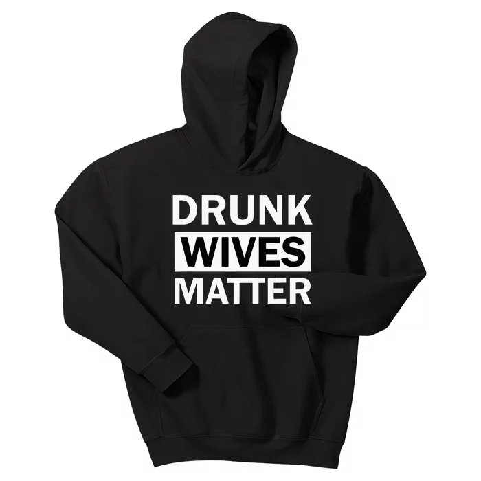 Drunk Wives Matter Funny Drinking Kids Hoodie