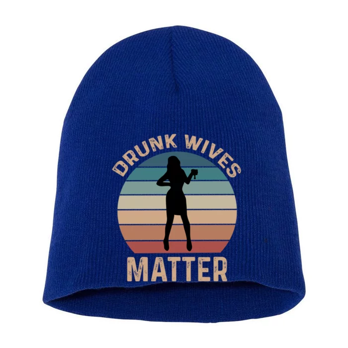 Drunk Wives Matter Funny Ing Gift Short Acrylic Beanie