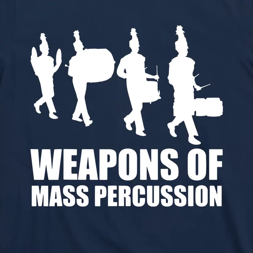 Drumline Weapons Of Mass Percussion Funny Drum Line Band T-Shirt