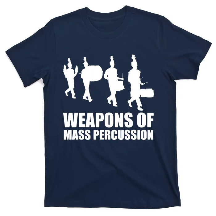 Drumline Weapons Of Mass Percussion Funny Drum Line Band T-Shirt