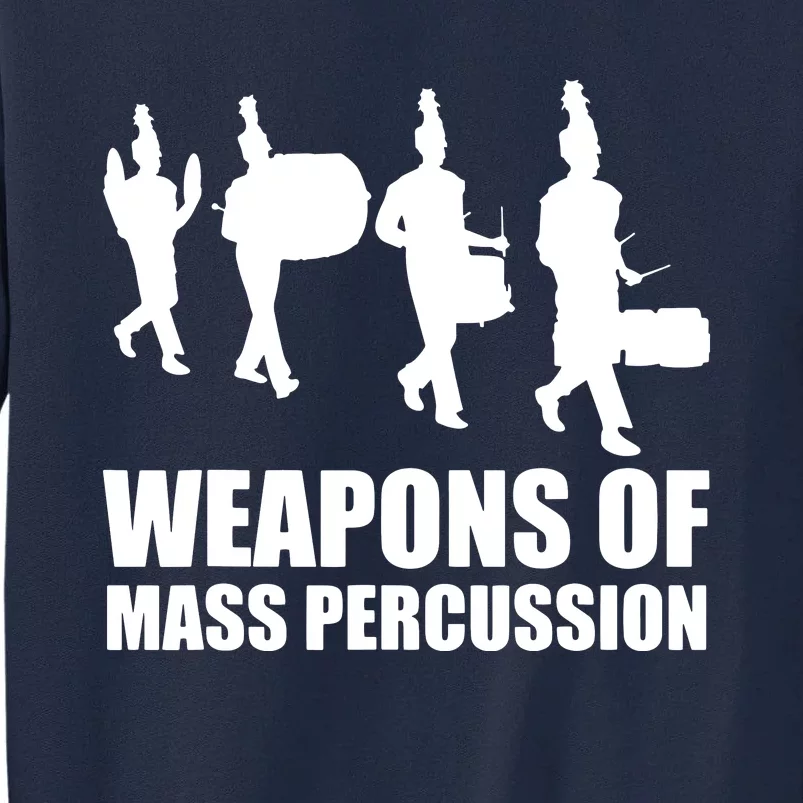 Drumline Weapons Of Mass Percussion Funny Drum Line Band Tall Sweatshirt