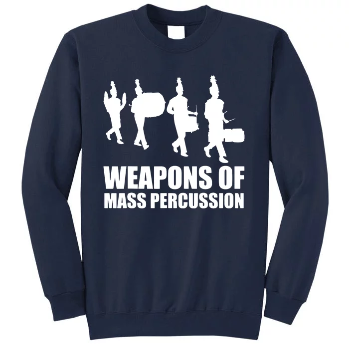 Drumline Weapons Of Mass Percussion Funny Drum Line Band Tall Sweatshirt