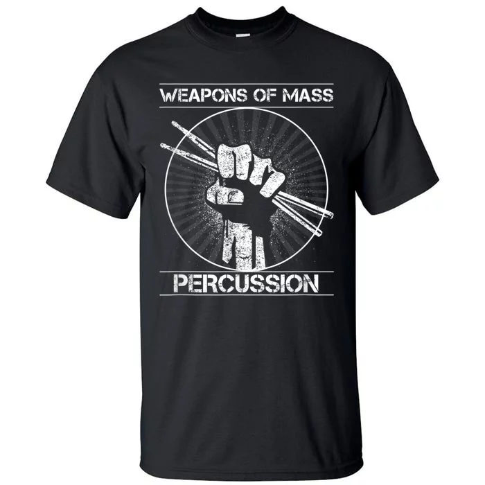 Drummers Weapons Of Mass Percussion Funny Drum Stick Tall T-Shirt