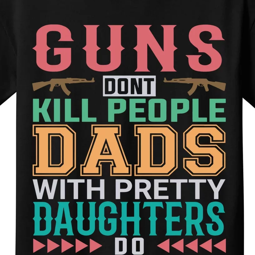 Dad With Pretty Daughters Kids T-Shirt