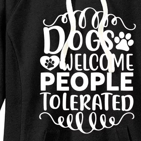 Dogs Welcome People Tolerated Women's Fleece Hoodie