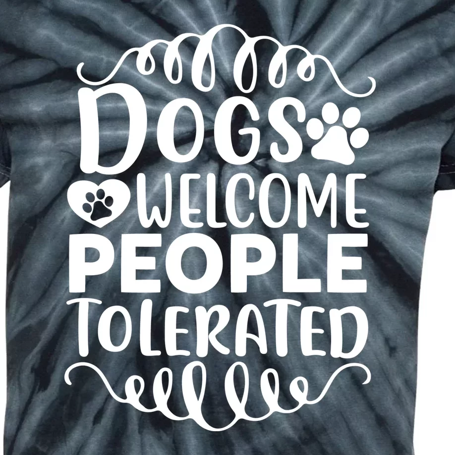 Dogs Welcome People Tolerated Kids Tie-Dye T-Shirt