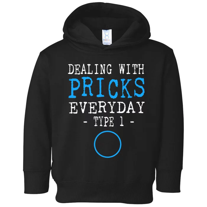 Dealing With Pricks Everyday Type 1 Gift Diabetes Toddler Hoodie