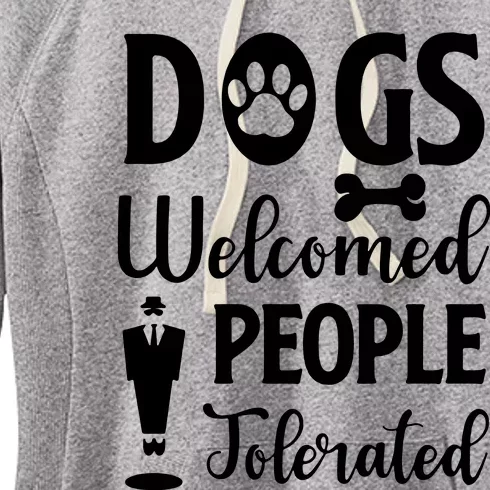 Dogs Welcomed People Tolerated Women's Fleece Hoodie