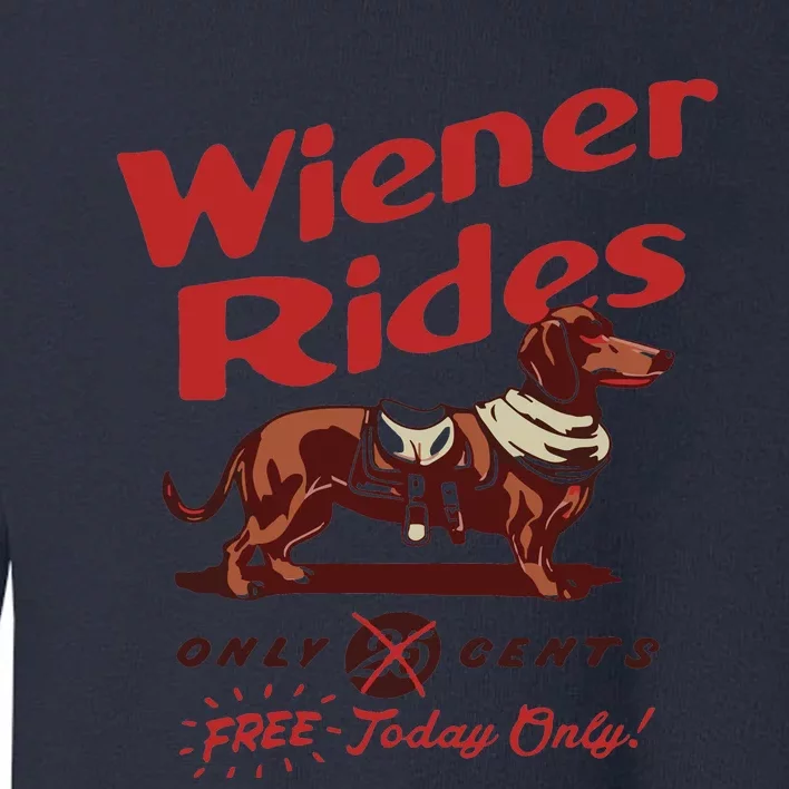 Dachshund Wiener Rides Only 25 Cents Free Today Only Toddler Sweatshirt