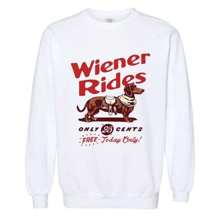 Dachshund Wiener Rides Only 25 Cents Free Today Only Garment-Dyed Sweatshirt