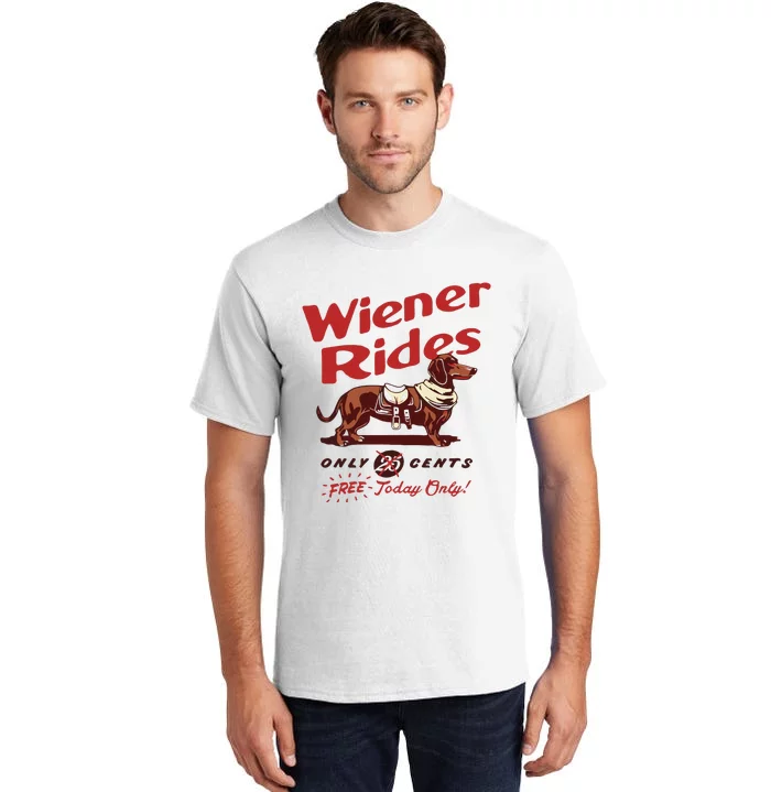 Dachshund Wiener Rides Only 25 Cents Free Today Only Tall T-Shirt