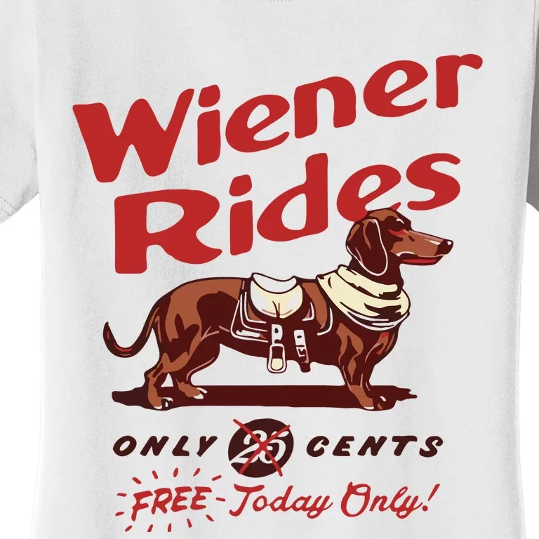 Dachshund Wiener Rides Only 25 Cents Free Today Only Women's T-Shirt