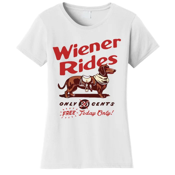 Dachshund Wiener Rides Only 25 Cents Free Today Only Women's T-Shirt