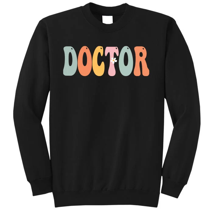 Doctor Week Retro Groovy Appreciation Day For Women For Work Tall Sweatshirt