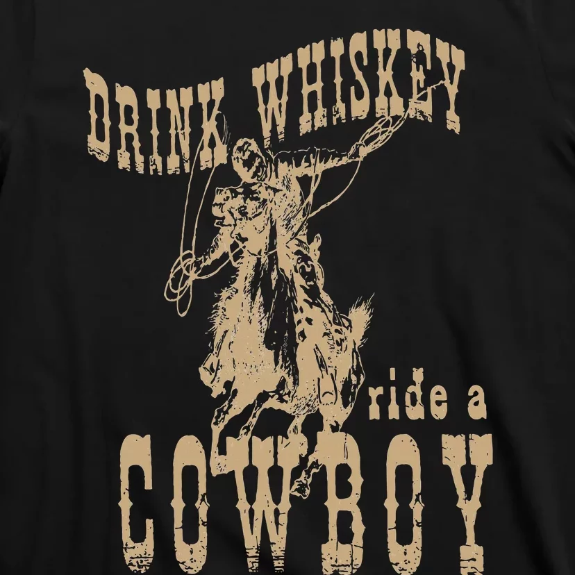 Drink Whiskey Ride a Cowboy T-Shirt