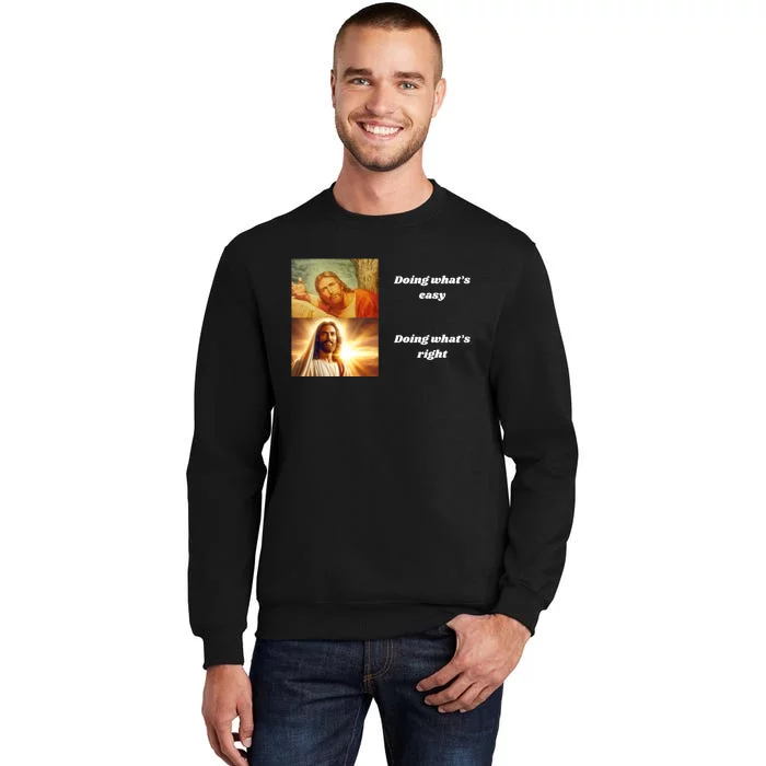 Doing WhatS Right Tall Sweatshirt