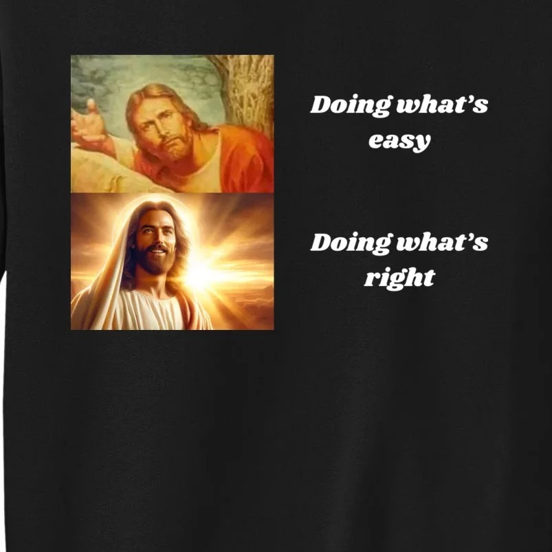 Doing WhatS Right Tall Sweatshirt