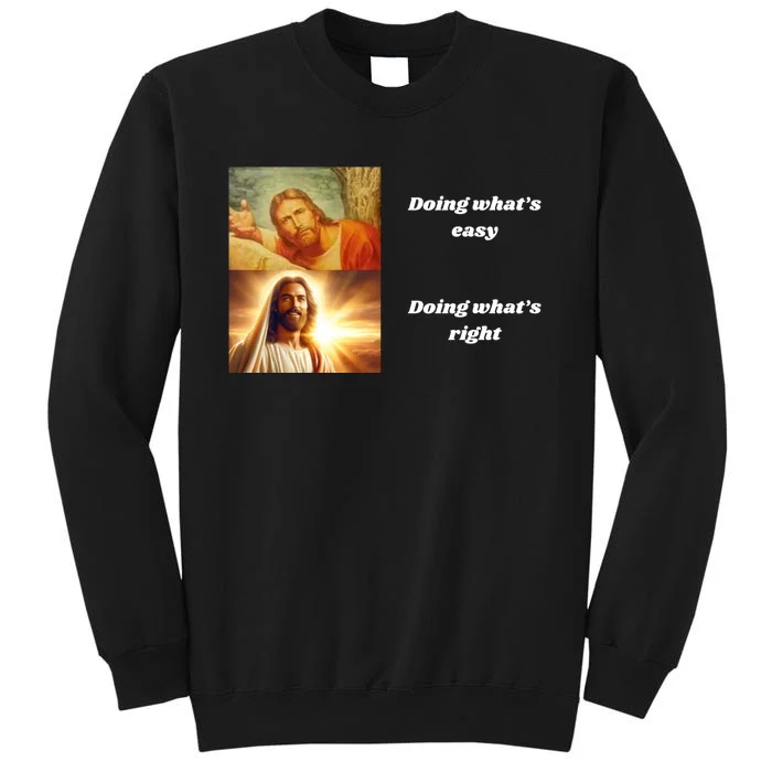 Doing WhatS Right Tall Sweatshirt