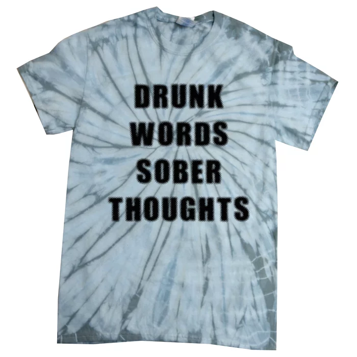 Drunk Words Sober Thoughts Tie-Dye T-Shirt