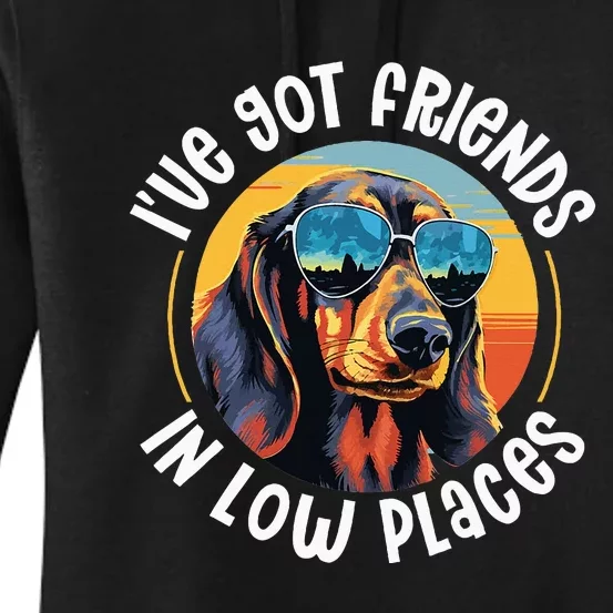 Dachshund Wiener Sausage Dog IVe Got Friends In Low Places Women's Pullover Hoodie