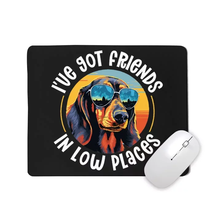 Dachshund Wiener Sausage Dog IVe Got Friends In Low Places Mousepad