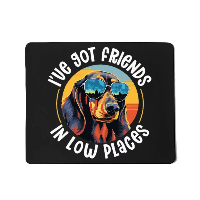 Dachshund Wiener Sausage Dog IVe Got Friends In Low Places Mousepad