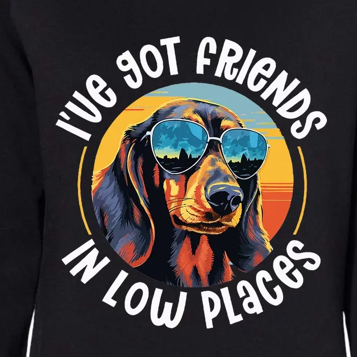 Dachshund Wiener Sausage Dog IVe Got Friends In Low Places Womens California Wash Sweatshirt