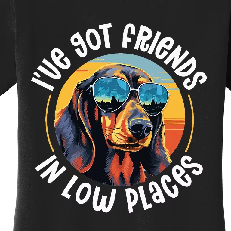 Dachshund Wiener Sausage Dog IVe Got Friends In Low Places Women's T-Shirt