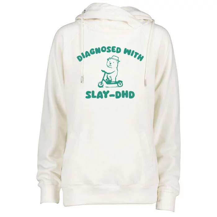 Diagnosed With Slay Dhd Womens Funnel Neck Pullover Hood