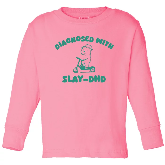 Diagnosed With Slay Dhd Toddler Long Sleeve Shirt