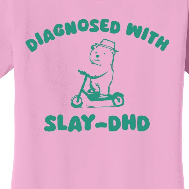 Diagnosed With Slay Dhd Women's T-Shirt