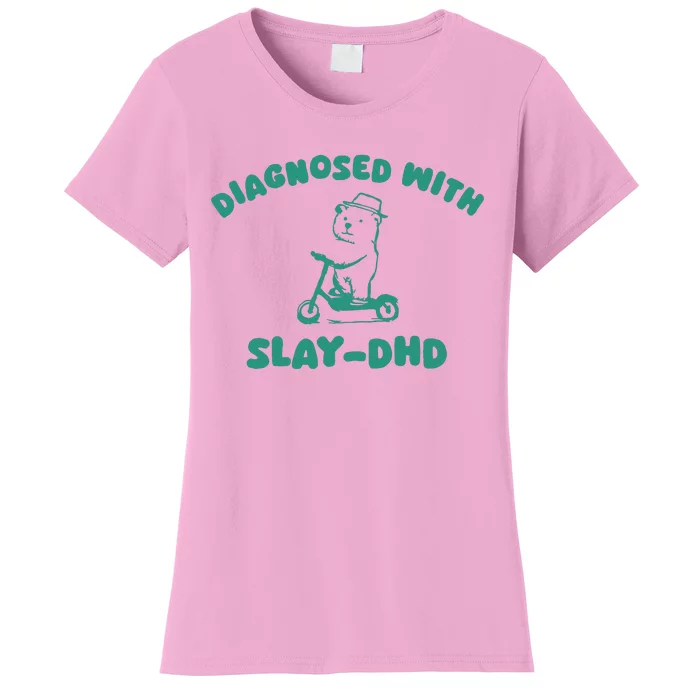 Diagnosed With Slay Dhd Women's T-Shirt