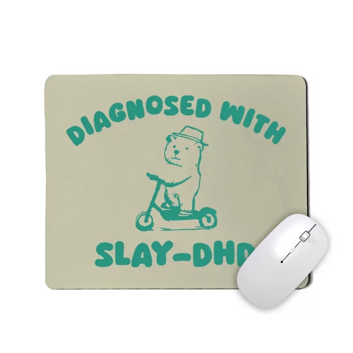 Diagnosed With Slay Dhd Mousepad