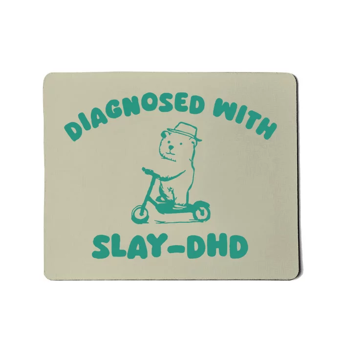 Diagnosed With Slay Dhd Mousepad