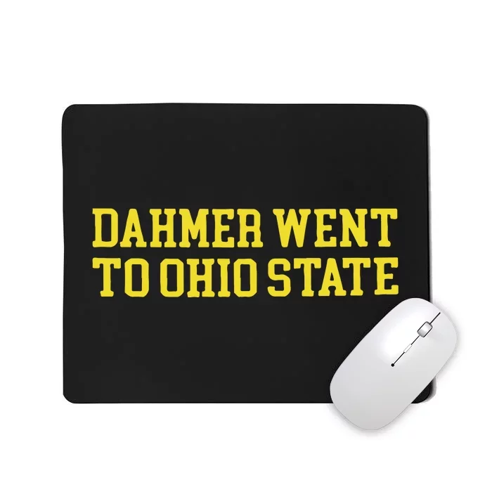 Dahmer Went To Ohio Michigan Mousepad