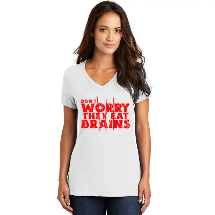 DonT Worry They Eat Brains Women's V-Neck T-Shirt