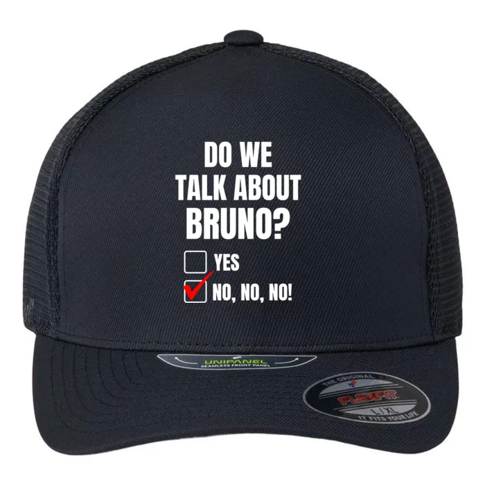 Do We Talk About Bruno No No No Funny Check Mark Flexfit Unipanel Trucker Cap