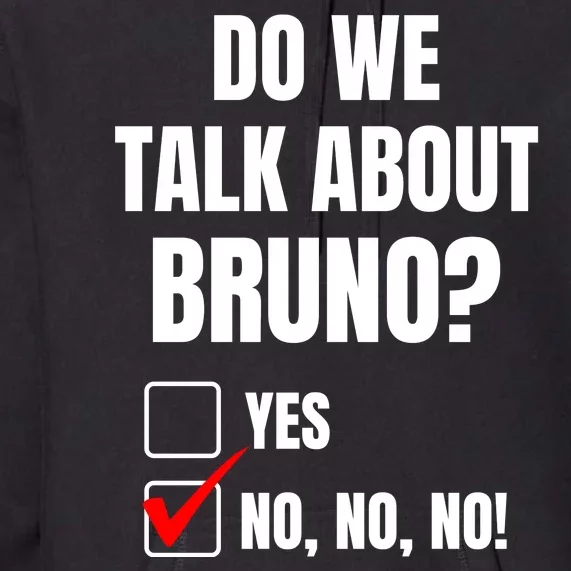 Do We Talk About Bruno No No No Funny Check Mark Premium Hoodie