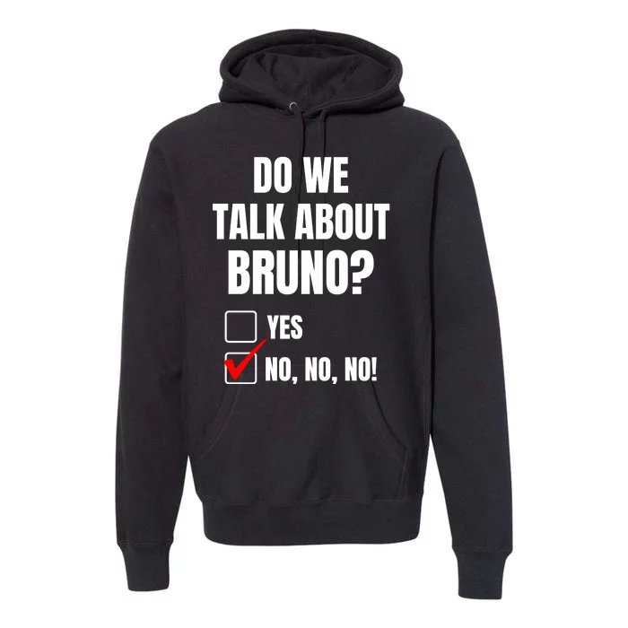 Do We Talk About Bruno No No No Funny Check Mark Premium Hoodie