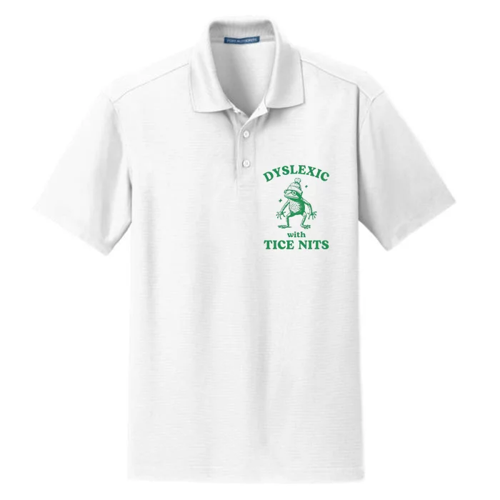 Dyslexic With Tice Nits Funny Sarcastic Sayings Funny Quotes Dry Zone Grid Performance Polo