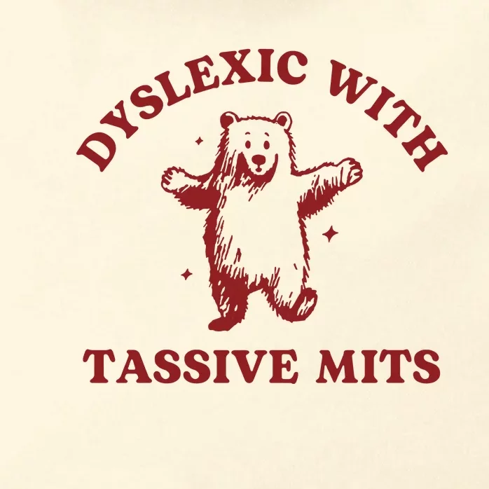 Dyslexic With Tassive Mits Funny Dyslexia Zip Tote Bag