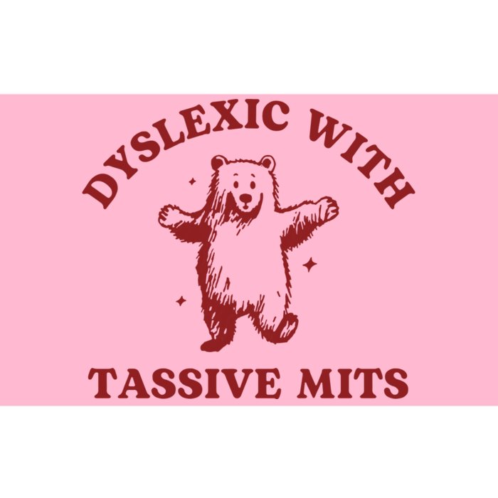 Dyslexic With Tassive Mits Funny Dyslexia Bumper Sticker