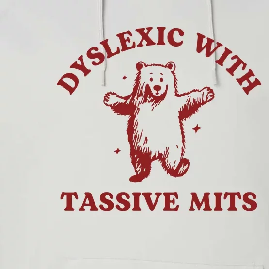 Dyslexic With Tassive Mits Funny Dyslexia Performance Fleece Hoodie