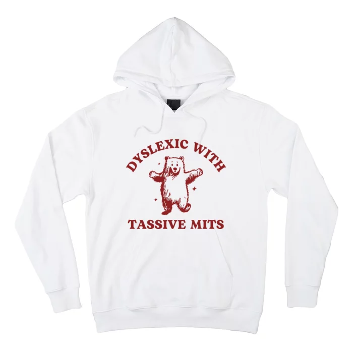 Dyslexic With Tassive Mits Funny Dyslexia Hoodie