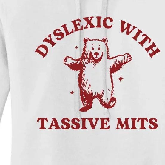 Dyslexic With Tassive Mits Funny Dyslexia Women's Pullover Hoodie