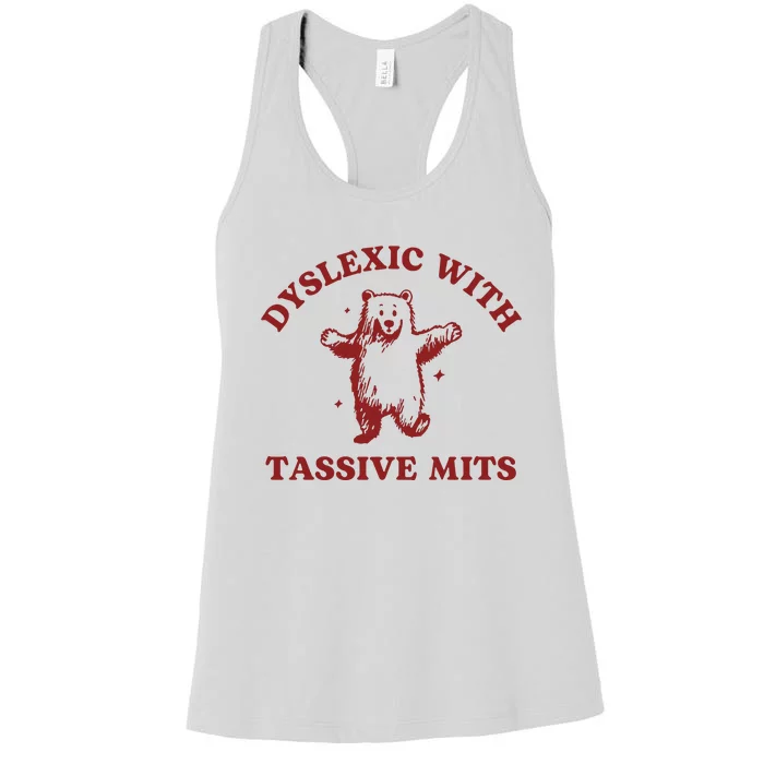 Dyslexic With Tassive Mits Funny Dyslexia Women's Racerback Tank