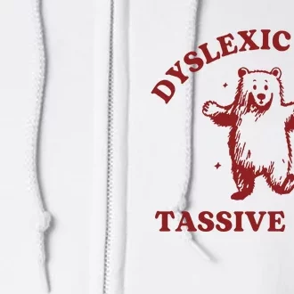 Dyslexic With Tassive Mits Funny Dyslexia Full Zip Hoodie