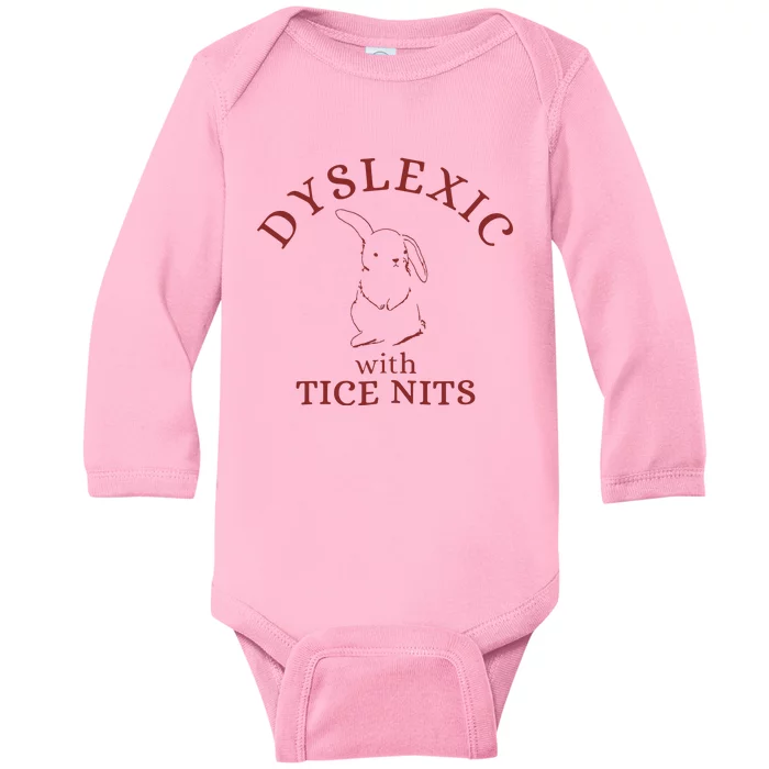 Dyslexic With Tice Nits Funny Dyslexia Baby Long Sleeve Bodysuit