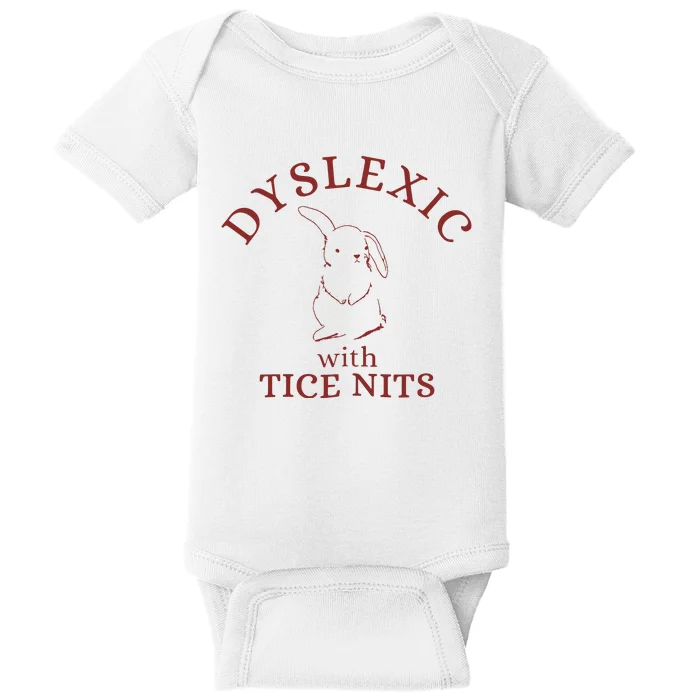 Dyslexic With Tice Nits Funny Dyslexia Baby Bodysuit